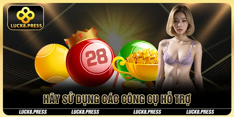 Lô Đề Hôm Nay Luck8 - Cách Chơi Phổ Biến Nhất 2025 3 Hãy sử dụng các công cụ hỗ trợ