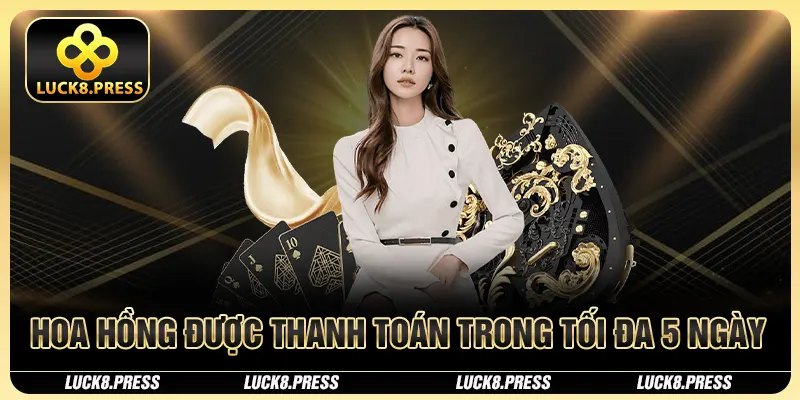 Đại Lý Luck8 - Kiếm Tiền Online Chưa Bao Giờ Dễ Dàng Đến Thế 3 Hoa hồng được thanh toán trong tối đa 5 ngày