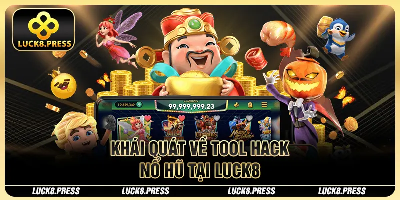 Tool Hack Nổ Hũ Luck8 - Công Cụ Hỗ Trợ Tăng Tỷ Lệ Thắng 2 Khái quát về tool hack nổ hũ tại Luck8