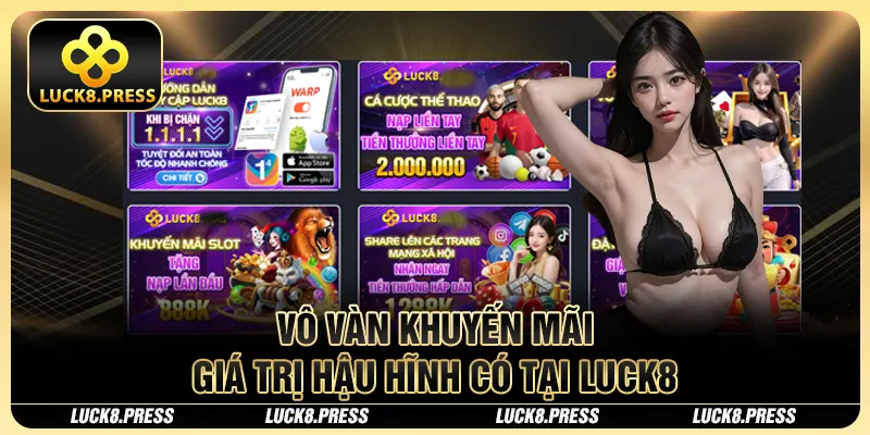 Luck8 27 Vô vàn khuyến mãi giá trị hậu hĩnh có tại Luck8