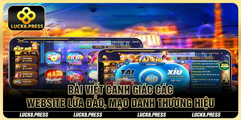 Bài Viết Cảnh Giác Các Website Lừa Đảo, Mạo Danh Luck8 2 Bài viết cảnh giác các website lừa đảo, mạo danh thương hiệu - Đề phòng