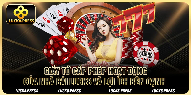 Giấy Tờ Cấp Phép Hoạt Động Của Nhà Cái Luck8 - Chơi Vui Và An Toàn 3 Giấy tờ cấp phép hoạt động của nhà cái Luck8 và lợi ích bên cạnh
