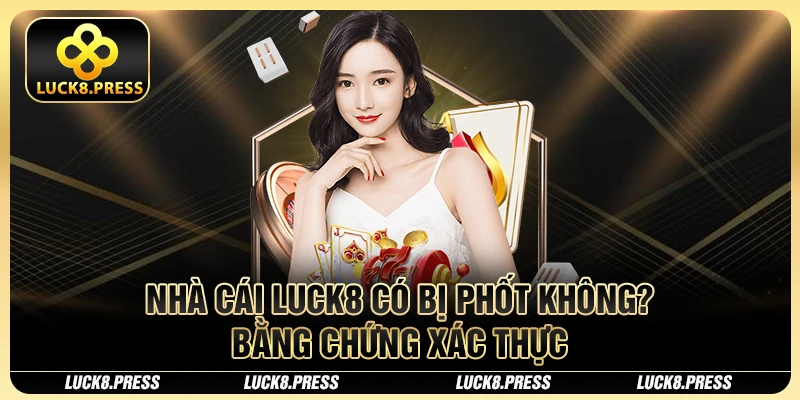 Nhà Cái Luck8 Có Bị Phốt Hay Không? (Bằng Chứng Hình Ảnh Đáng Tin Cậy, v.v.) 3 Nhà cái Luck8 có bị phốt không? Bằng chứng xác thực
